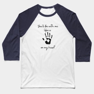 You'll be with me... Baseball T-Shirt